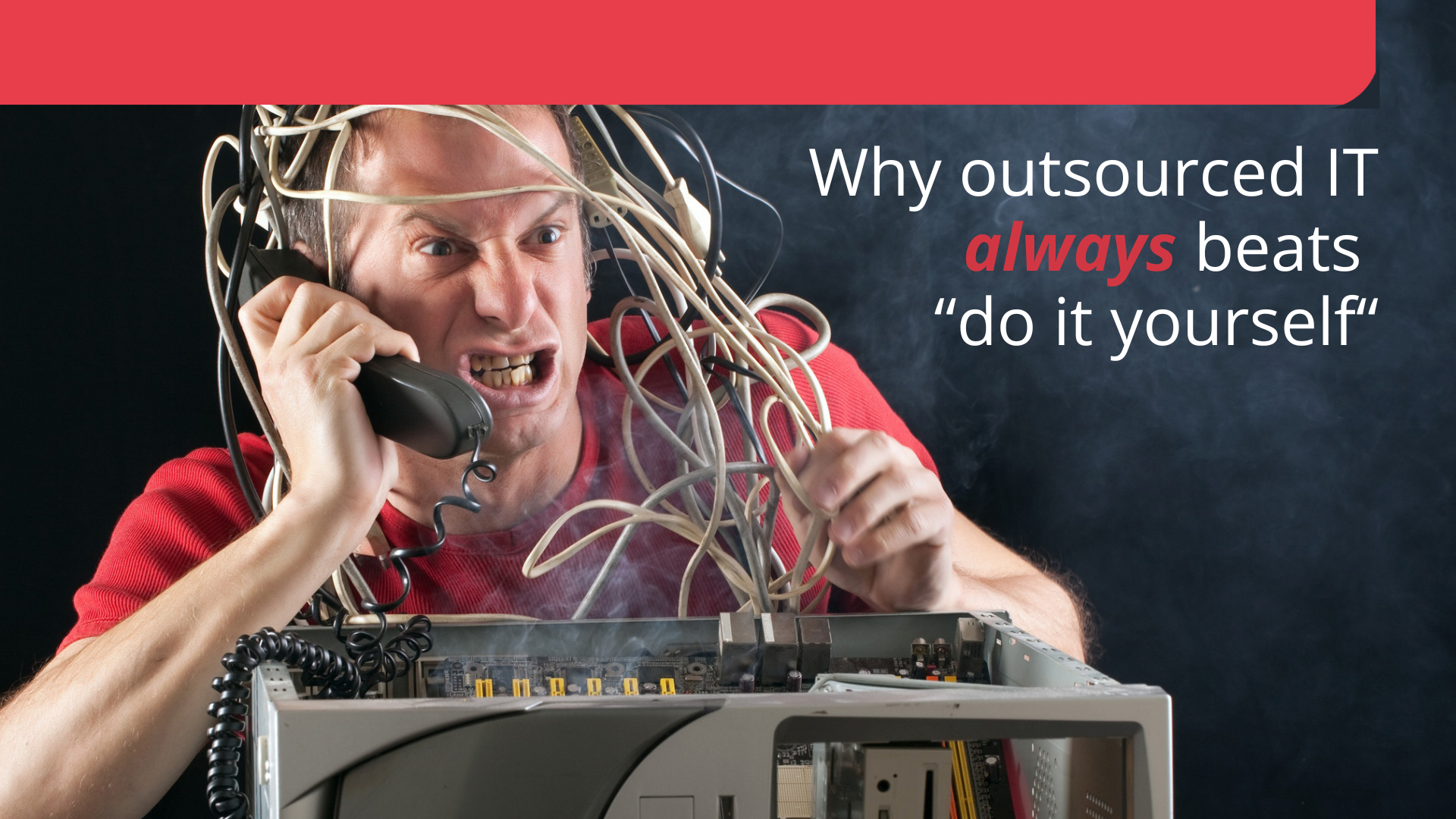 Why outsourced IT always beat do it yourself